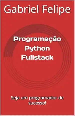 Capa do livro Programação Python Fullstack: Seja um programador de sucesso! - Gabriel Felipe