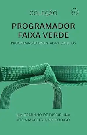 Capa do livro Programador Faixa Verde: Programação Orientada a Objetos (Programador Faixa–Preta Livro 3) - ANTONIO JUNIOR