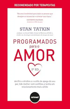 Capa do livro Programados Para o Amor: Decifre o Cérebro e o Estilo de Apego do seu Par, Lide Melhor com Conflitos e Tenha um Relacionamento Mais Sólido - Stan Tatkin