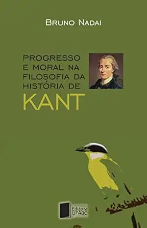 Progresso e moral na filosofia da história de Kant – Bruno Nadai