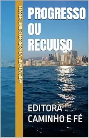 PROGRESSO OU RECUUSO: EDITORA CAMINHO E FÉ – CLEBER JUNIOR FERREIRA DA SILVA  DA SILVA