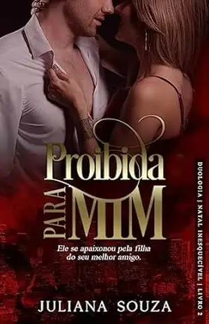 Proibida para Mim– Natal Inesquecível – Livro 1 (Duologia Natal Inesquecivel) – Juliana Souza