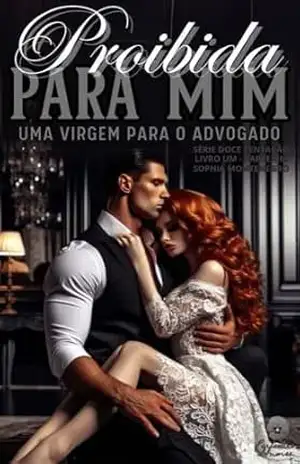 Proibida para mim: parte um: Uma virgem para o advogado (Doce tentação Livro 2) – Sophia Montenegro