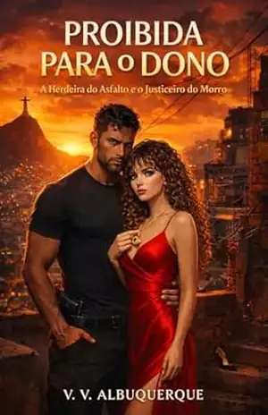 PROIBIDA PARA O DONO: A Herdeira do Asfalto e o Justiceiro do Morro - V. V.  Albuquerque