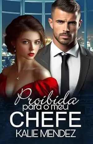 Proibida Para o Meu Chefe – Kalie Mendez