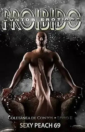 Proibido – Contos Eróticos: Coletânea de Contos – Livro 2 (Sexy Peach 69) – Sexy Peach 69