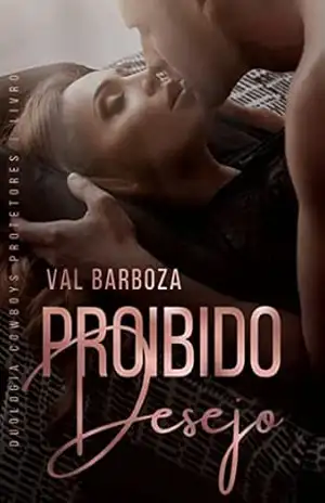Proibido Desejo | Cowboys Protetores: Livro 02 – Val Barboza