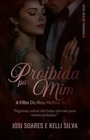 Proibido Para Mim: A Filha Do Meu Melhor Amigo (Série Desejo Proibido Livro 1) - JK Silva Proibido Para Mim: A Filha Do Meu Melhor Amigo (Série Desejo Proibido Livro 1) - JK Silva