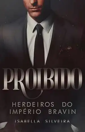 PROIBIDO: Seduzindo o CEO (Herdeiros do Império Bravin Livro 2) – Isabella Silveira