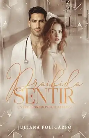 Proibido sentir: entre segredos e cicatrizes – Juliana  Policarpo