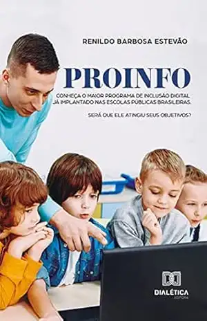 ProInfo: conheça o maior Programa de Inclusão Digital já implantado nas escolas públicas brasileiras. Será que ele atingiu seus objetivos? – Renildo Barbosa Estevão ProInfo: conheça o maior Programa de Inclusão Digital já implantado nas escolas públicas brasileiras. Será que ele atingiu seus objetivos? – Renildo Barbosa Estevão
