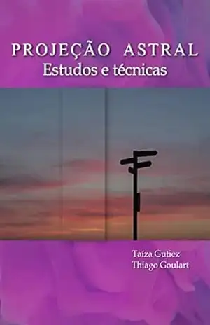 Capa do livro Projeção Astral: Estudos e técnicas - Taiza Gutiez