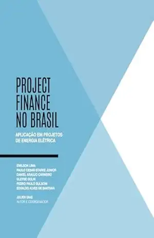 Project finance no Brasil; aplicação em projetos de energia elétrica – Julien Dias Project finance no Brasil; aplicação em projetos de energia elétrica – Julien Dias