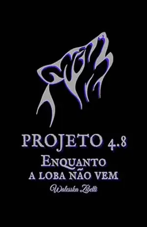 PROJETO 4.8: Enquanto a Loba Não Vem – WALESKA ZIBETTI