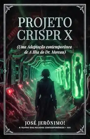 PROJETO CRISPR X: Adaptação Contemporânea de “A Ilha do Dr. Moreau” (O TEATRO DOS PECADOS CONTEMPORÂNEOS) – JOSÉ JERÔNIMO!