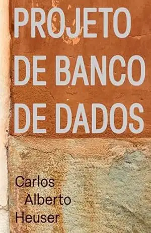Projeto de Banco de Dados – Carlos Alberto Heuser