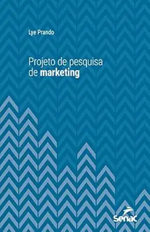 Projeto de pesquisa de marketing (Série Universitária) - Lye Prando Projeto de pesquisa de marketing (Série Universitária) - Lye Prando
