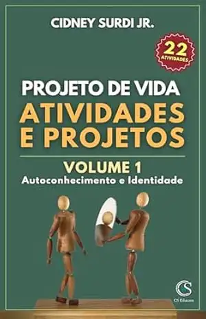Projeto de Vida: Atividades e Projetos: Volume 1 – Autoconhecimento e Identidade – Cidney  Surdi Jr.