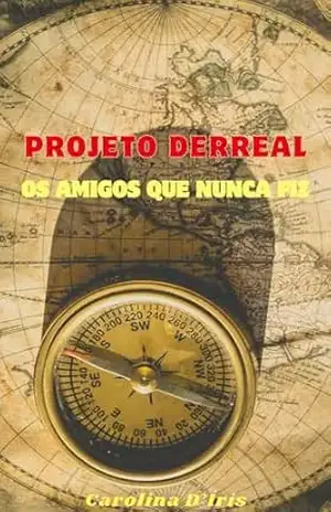 Capa do livro Projeto DERREAL: Os amigos que nunca fiz - Carolina D'Íris