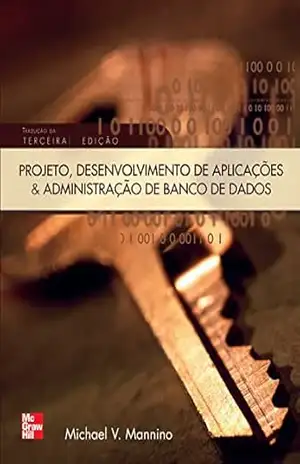 Projeto, Desenvolvimento de Aplicações e Administração de Banco de Dados – Michael V. Mannino Projeto, Desenvolvimento de Aplicações e Administração de Banco de Dados – Michael V. Mannino