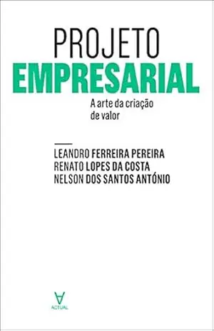 Projeto Empresarial– A arte de criação de valor – Leandro Ferreira Pereira