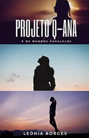 PROJETO Q–ANA E OS MUNDOS PARALELOS - Leônia Borges da Silva PROJETO Q–ANA E OS MUNDOS PARALELOS - Leônia Borges da Silva