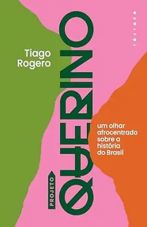 Capa do livro projeto Querino: um olhar afrocentrado sobre a história do Brasil - Tiago Rogero
