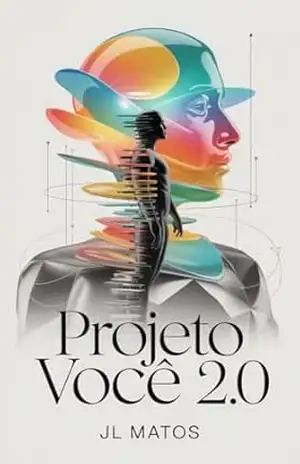 Projeto Você 2.0: A Virada Mental e Alimentar Que Transforma Sem Voltar Atrás – JL Matos