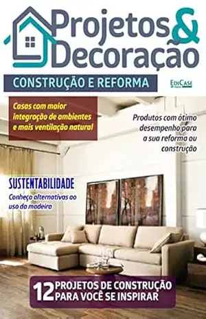 Projetos e Decoração Ed. 21 – Construção e reforma – EdiCase Digital