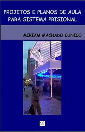 Projetos e Planos de Aula para Sistema Prisional – Miriam Machado Cunico