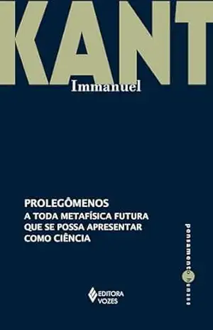Prolegômenos a toda metafísica futura que se possa apresentar como ciência (Pensamento Humano) – Immanuel Kant