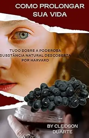 PROLONGUE SUA VIDA: TUDO SOBRE A PODEROSA SUBSTÂNCIA NATURAL QUE HAWARD DESCOBRIU PARA PROLONGAR A VIDA HUMANA – CLEIDSON  C DUARTE