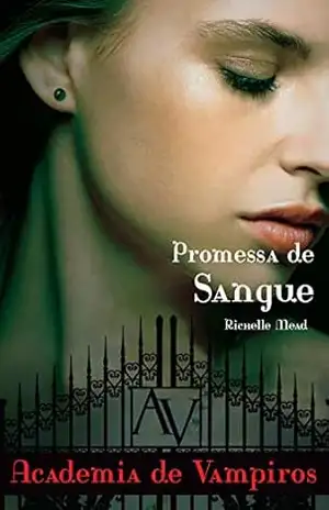 Promessa de sangue (Academia de vampiros Livro 4) – Richelle Mead