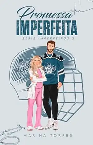 Capa do livro Promessa Imperfeita: Série Imperfeitos 2 - Marina Torres