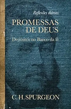 Promessas de Deus: Depósitos no Banco da Fé – Charles Spurgeon