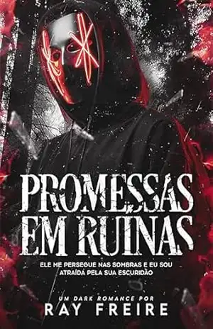 Promessas em Ruínas (Série Em Ruínas Livro 2) – Ray Freire