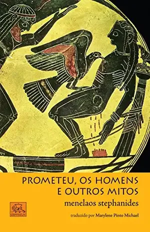 Prometeu, os homens e outros mitos (Mitologia Helênica Livro 2) – Stephanides Menelaos