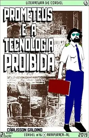 Prometeus e a Tecnologia Proibida – Cárlisson Galdino