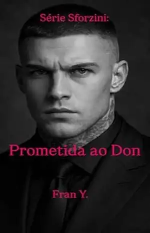Prometida ao Don (Os Sforzini Livro 1) – Fran  Y.