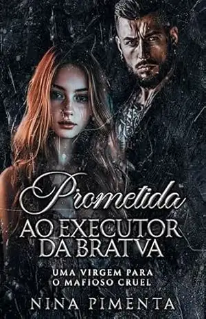 Capa do livro Prometida ao Executor da BRATVA: Uma Virgem para o Mafioso CRUEL (Prometidas da Bratva: Os Irmãos Volkov Livro 2) - NINA PIMENTA