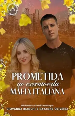 Prometida ao Executor da Máfia Italiana: Herdeiros do Submundo – Giovanna  Bianchi