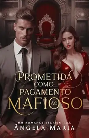 Capa do livro Prometida como Pagamento ao Mafioso - Ângela Maria