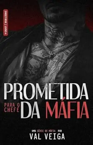 Capa do livro PROMETIDA PARA O CHEFE DA MÁFIA (SWEET RISK Livro 4) - VAL VEIGA
