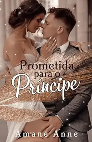 Prometida para o Príncipe – Amane Anne