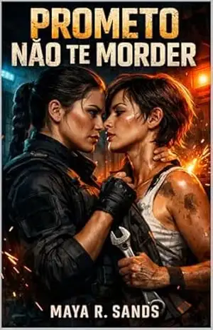 Prometo Não Te Morder: Um Romance Sáfico Pós–Apocalíptico – Maya R. Sands Prometo Não Te Morder: Um Romance Sáfico Pós–Apocalíptico – Maya R. Sands
