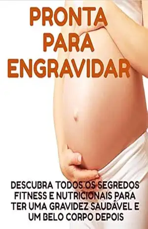Capa do livro PRONTA PARA ENGRAVIDAR: Tudo que você precisa saber antes,durante e após a gravidez - sylvestre  rego