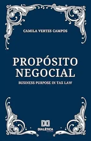 Capa do livro Propósito Negocial: Business Purpose in Tax Law - Camila Vertes Campos