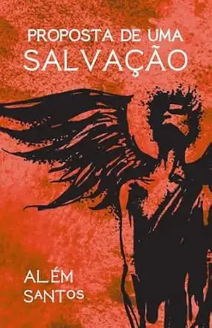 Proposta de uma Salvação: ou quando quiseram o fim da humanidade – Além Santos
