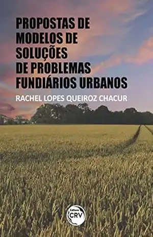 Capa do livro Propostas de modelos de soluções de problemas fundiários urbanos - Rachel Lopes Queiroz Chacur