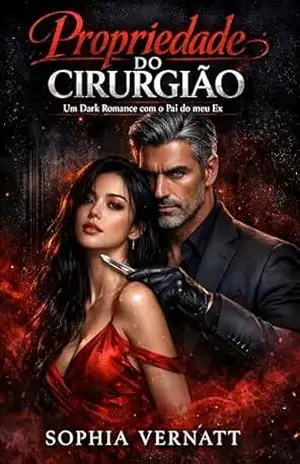 Propriedade do Cirurgião: Um Dark Romance com o Pai do meu Ex – Sophia Vernatt